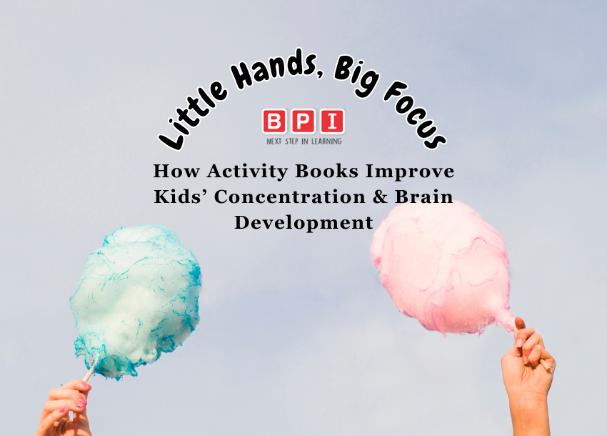 Little Hands, Big Focus: How Activity Books Improve Kids’ Concentration & Brain Development