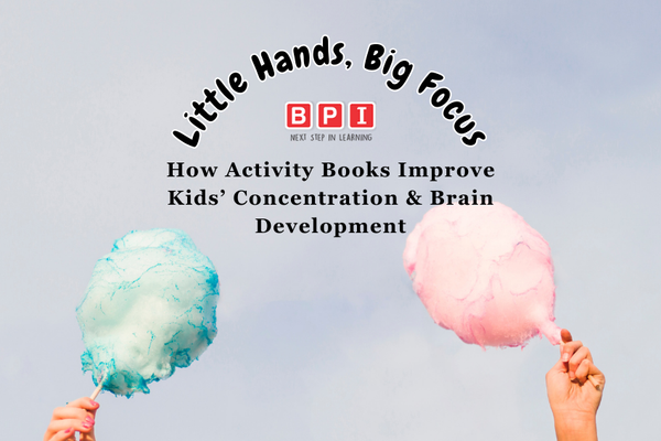 Little Hands, Big Focus: How Activity Books Improve Kids’ Concentration & Brain Development